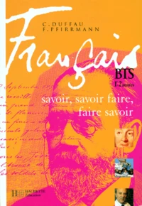 Francais Bts 1ere Et 2eme Annees. Savoir, Savoir Faire, Faire Savoir