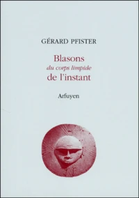 Blasons du corps limpide de l'instant