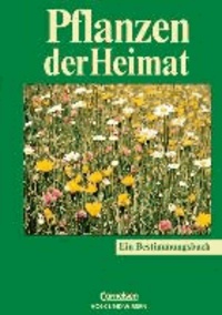 Pflanzen der Heimat - Bestimmen und Erkennen. Für das Gebiet von Mecklenburg-Vorpommern, Brandenburg und Berlin, Sachsen-Anhalt, Thüringen und Sachsen.