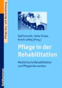 Pflege in der Rehabilitation - Medizinische Rehabilitation und Pflegeinterventionen.