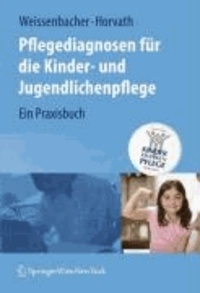 Pflegediagnosen für die Kinder- und Jugendlichenpflege - Ein Praxisbuch.