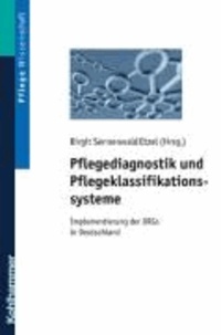 Pflegediagnostik und Pflegeklassifikationssysteme - Entwicklung und Anwendung.