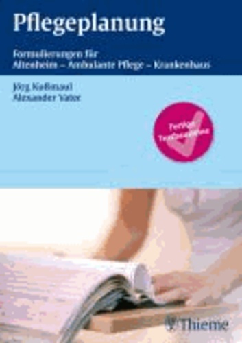 Pflegeplanung - Formulierungen für Altenheim - Ambulaten Pflege - Krankenhaus.