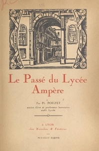 Ph. Pouzet - Le passé du lycée Ampère.