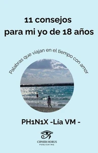 11 consejos para mi yo de 18 años. Palabras que viajan en el tiempo con amor