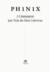 PH1N1X · A Linguagem por Trás do Meu Universo