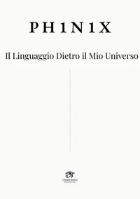 PH1N1X · Il Linguaggio Dietro il Mio Universo