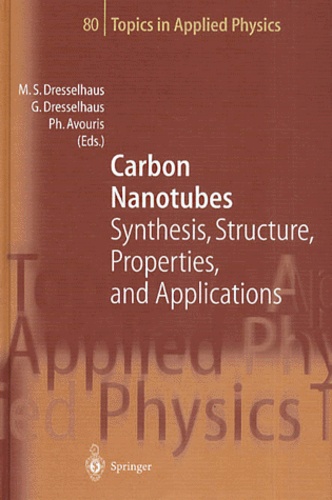 Phaedon Avouris et Mildred-S Dresselhaus - Carbon Nanotubes. Synthesis, Structure, Properties, And Applications.