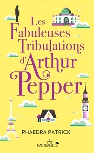 Phaedra Patrick - Les Fabuleuses Tribulations d'Arthur Pepper.