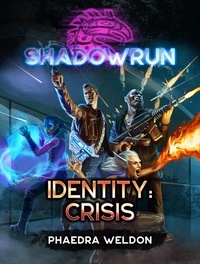  Phaedra Weldon - Shadowrun: Identity: Crisis - Shadowrun, #13.