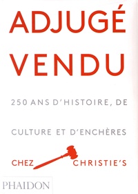  Phaidon - Adjugé vendu - 250 ans d'histoire, de culture et d'enchères chez Christie's.
