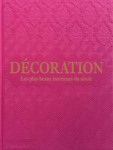 Décoration. Les plus beaux intérieurs du siècle (couverture rose)