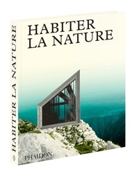  Phaidon - Habiter la nature - Maisons contemporaines dans la nature.