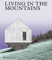  Phaidon - Living in the mountains - Contemporary houses in the mountains.