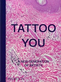  Phaidon - Tattoo You - A New Generation of Artists.
