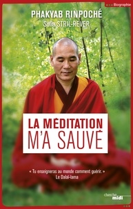 Ebook à téléchargement gratuit La méditation m'a sauvé par Phakyab Rinpoché, Sofia Stril-Rever