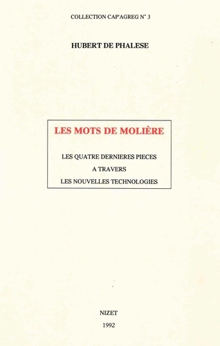 Phalèse hubert De - Les Mots de Molière - Les quatre dernières pièces à travers les nouvelles technologies.