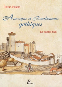 Auvergne et Bourbonnais gothiques