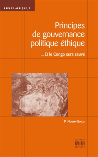 Principes de gouvernance politique éthique. Et le Congo sera sauvé