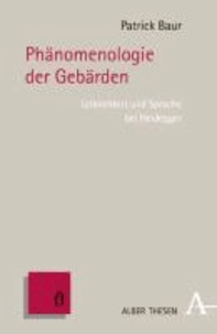 Phänomenologie der Gebärden - Leiblichkeit und Sprache bei Heidegger.