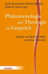 Phänomenologie und Theologie im Gespräch - Impulse von Bernhard Welte und Klaus Hemmerle.