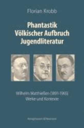 Phantastik Völkischer Aufbruch Jugendliteratur - Wilhelm Matthießen (1891-1965): Werke und Kontexte.