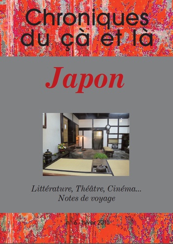 Philippe Barrot - Chroniques du çà et là N° 6, Hiver 2015 : Japon : littérature, théâtre, cinéma... & chroniques.