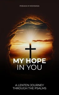 My Hope Is In You: A Lenten Journey Through the Psalms