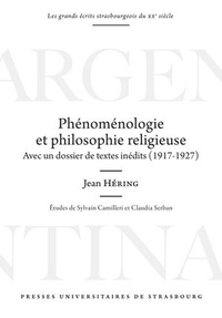 Jean Hering - Phénoménologie et philosophie religieuse - Avec un dossier de textes inédits (1917-1927).