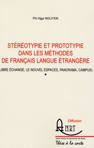 Phi Nga Nguyen - Stéréotypie et prototypie dans les méthodes de français langue étrangère Pack en 2 volumes - Libre échange, Le nouvel espaces, Panorama, Campus.