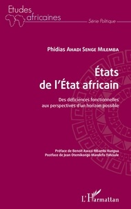 Phidias Ahadi Senge Milemba - Etats de l'Etat africain - Des déficiences fonctionnelles aux perspectives d'un horizon possible.