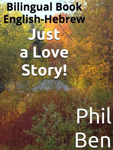  Phil Ben - Just a Love Story/Bilingual Hebrew-English Book.