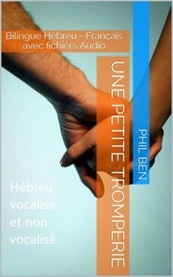  Phil Ben - Une Petite Tromperie. Bilingue Hébreu-Français avec fichiers Audio.
