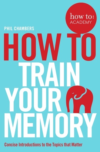 Phil Chambers - How To Train Your Memory.