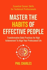  Phil Charles - Master the Habits of Effective People - Essential Career Skills for Technical Professionals, #2.