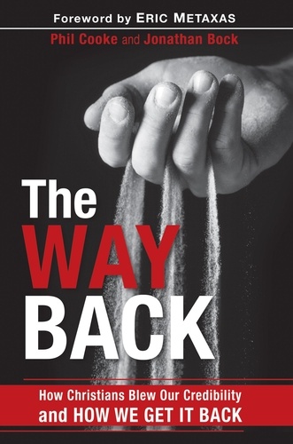 The Way Back. How Christians Blew Our Credibility and How We Get It Back