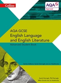 Phil Darragh et Sarah Darragh - AQA GCSE English Language and English Literature Advanced Student Book.