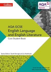 Phil Darragh et Sarah Darragh - AQA GCSE ENGLISH LANGUAGE AND ENGLISH LITERATURE: CORE STUDENT BOOK.