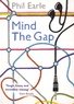 Phil Earle - Mind the Gap.