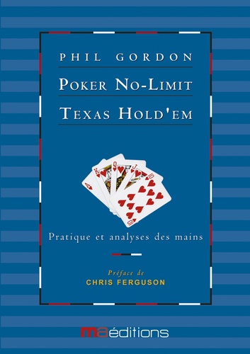 Phil Gordon - Poker No-Limit Texas Hold'em - Tome 2, Pratique et analyses des mains.