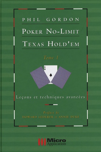 Phil Gordon - Poker No-Limit Texas Hold'em - Tome 1 : Leçons et techniques avancées.