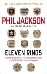 Phil Jackson et Hugh Delehanty - Eleven Rings.