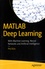 MATLAB Deep Learning. With Machine Learning, Neural Networks and Artificial Intelligence