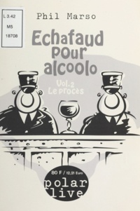 Phil Marso - Échafaud pour alcoolo (2) : Le Procès.