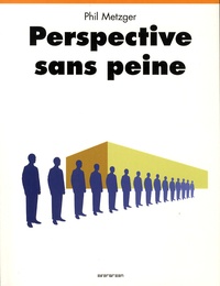 Phil Metzger - Perspective sans peine.