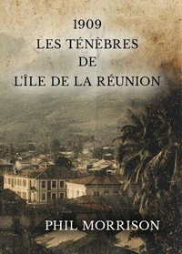 1909 - LES TÉNÈBRES DE L'ÎLE DE LA RÉUNION