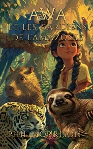 AWA ET LES GARDIENS DE L’AMAZONIE