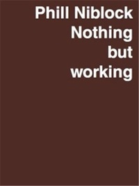 Phil Niblock - Phill Niblock Nothing but working - A Retrospective.