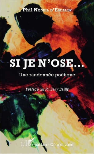 Phil Nomel d'Escally - Si je n'ose... - Une randonnée poétique.