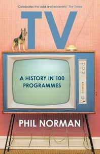 Phil Norman - A History of Television in 100 Programmes.